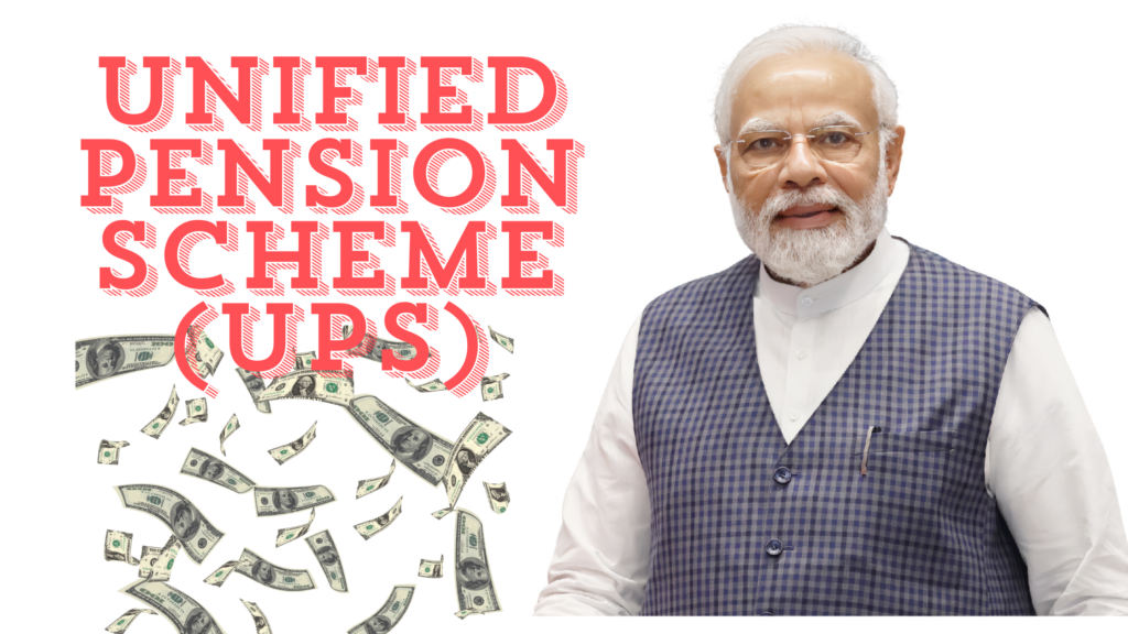 Unified Pension Scheme (UPS)